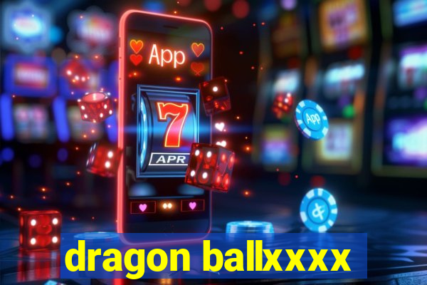 dragon ballxxxx